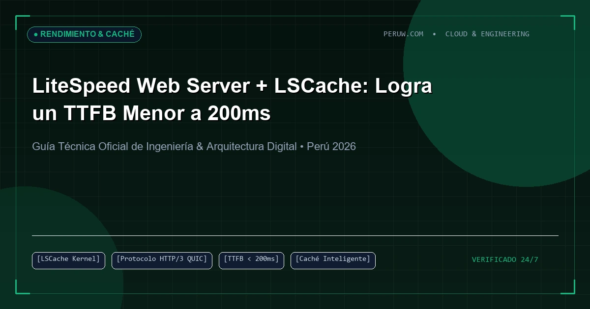 LiteSpeed Web Server + LSCache: La Configuración Definitiva para un TTFB Menor a 200ms
